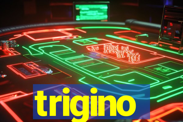 trigino