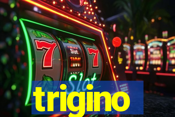 trigino