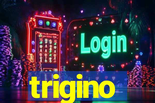 trigino