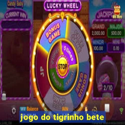 jogo do tigrinho bete