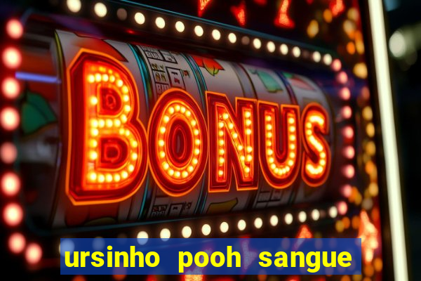 ursinho pooh sangue e mel 2 assistir online