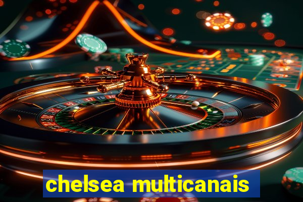 chelsea multicanais