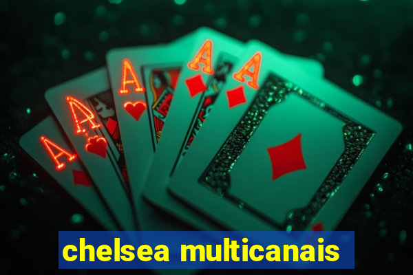 chelsea multicanais