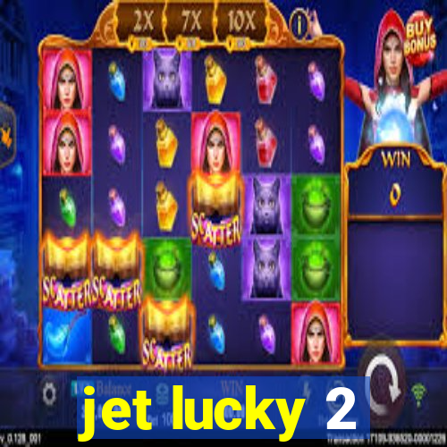 jet lucky 2