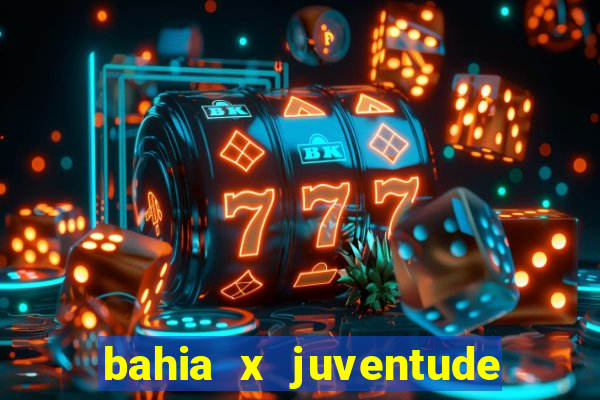 bahia x juventude onde assistir