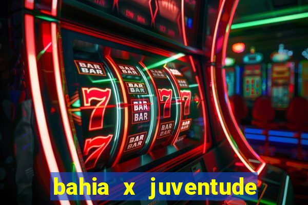 bahia x juventude onde assistir