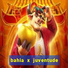 bahia x juventude onde assistir