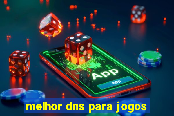 melhor dns para jogos