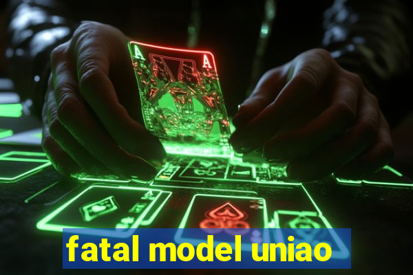 fatal model uniao