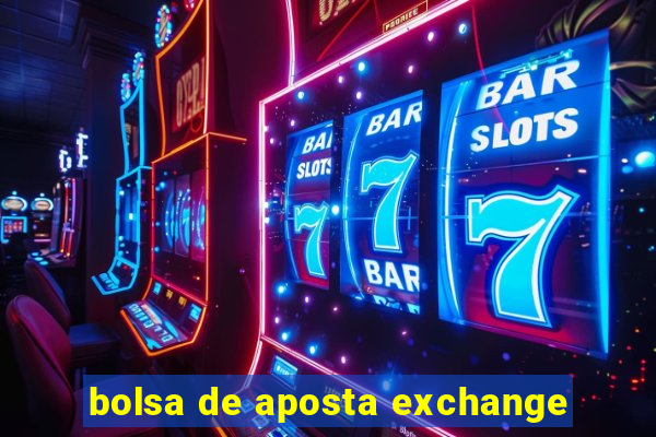 bolsa de aposta exchange