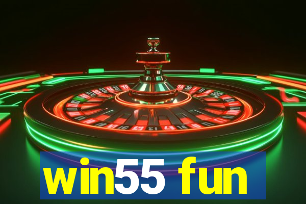 win55 fun