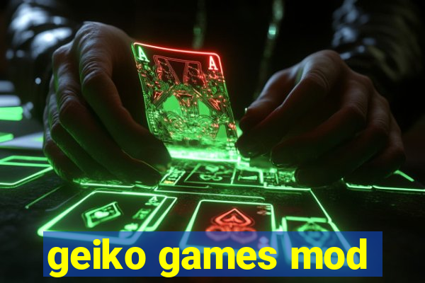 geiko games mod