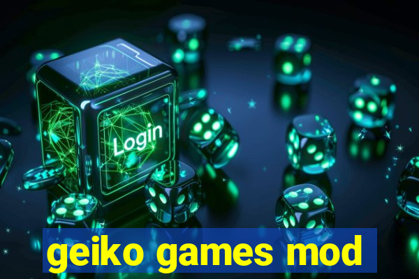 geiko games mod