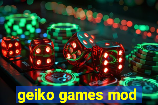 geiko games mod