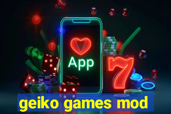 geiko games mod