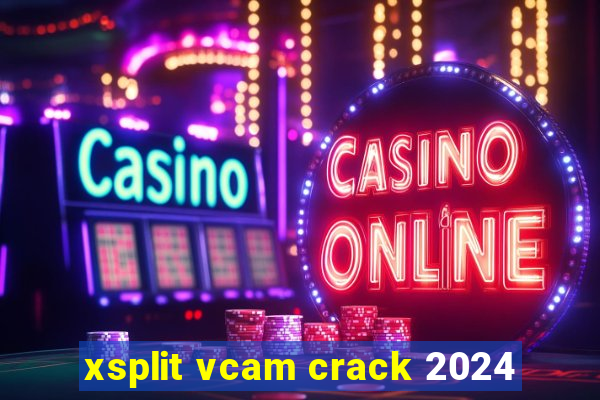 xsplit vcam crack 2024