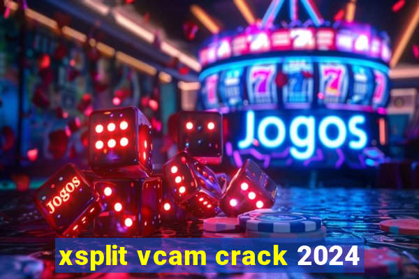 xsplit vcam crack 2024