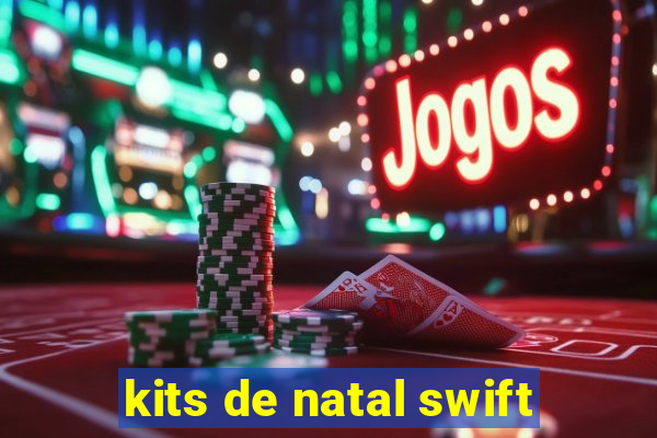 kits de natal swift