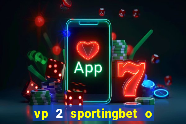 vp 2 sportingbet o que significa