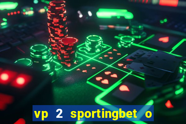 vp 2 sportingbet o que significa