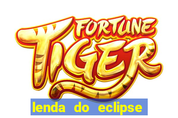 lenda do eclipse sol e lua