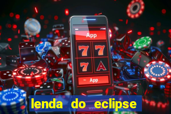 lenda do eclipse sol e lua