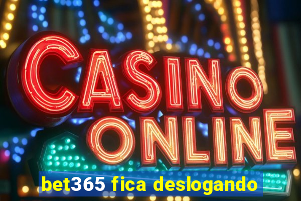 bet365 fica deslogando