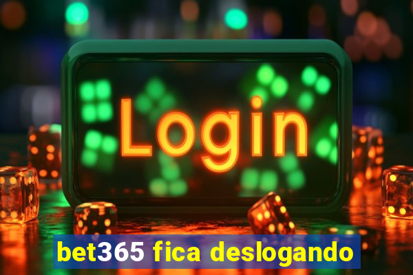 bet365 fica deslogando