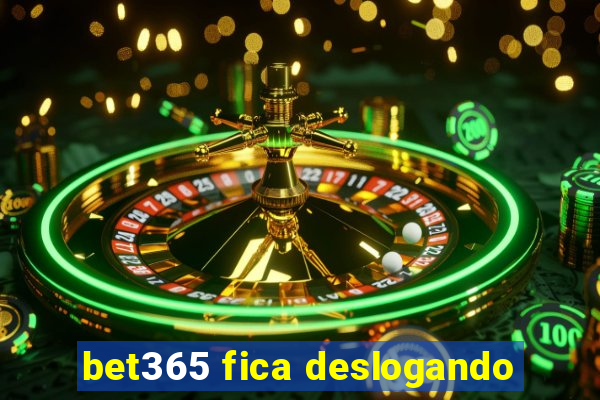 bet365 fica deslogando