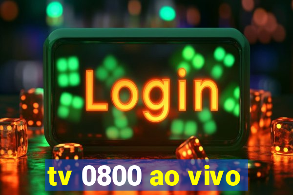 tv 0800 ao vivo