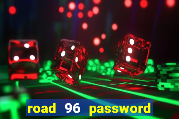 road 96 password happy taxi