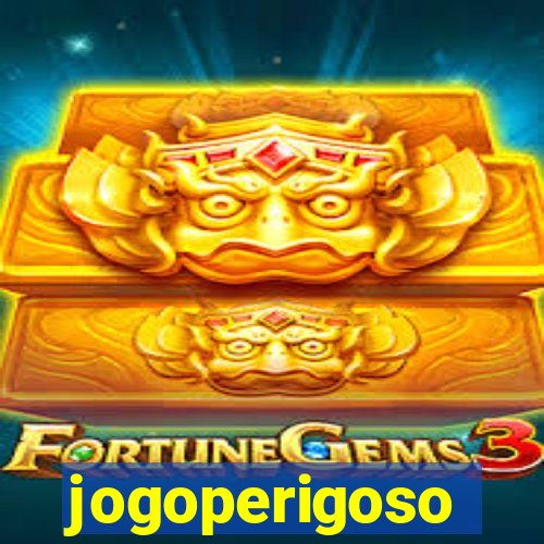 jogoperigoso