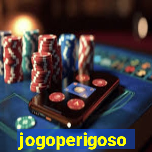 jogoperigoso