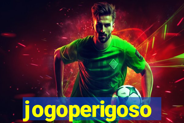 jogoperigoso