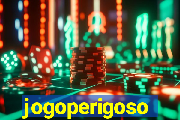 jogoperigoso