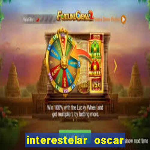 interestelar oscar interestelar quantos oscar