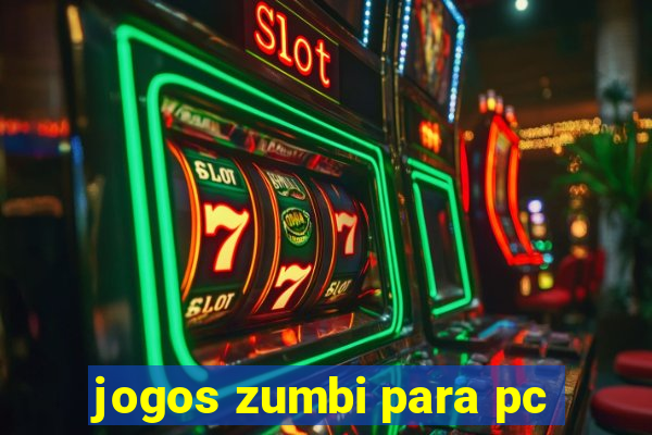 jogos zumbi para pc