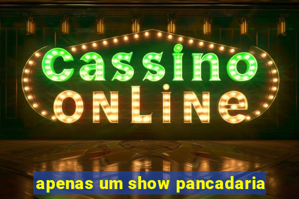 apenas um show pancadaria