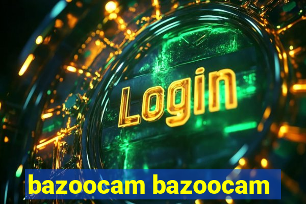 bazoocam bazoocam