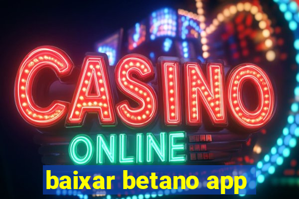 baixar betano app