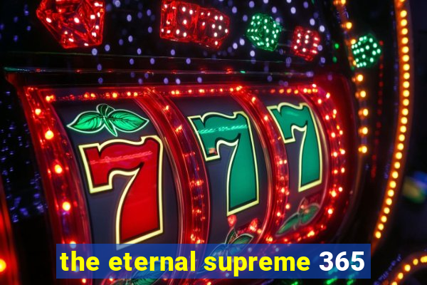 the eternal supreme 365