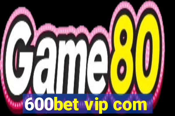 600bet vip com