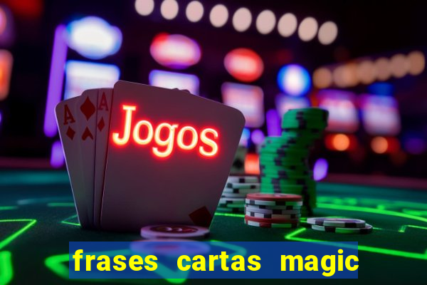 frases cartas magic the gathering