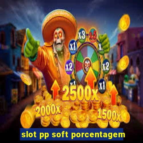 slot pp soft porcentagem