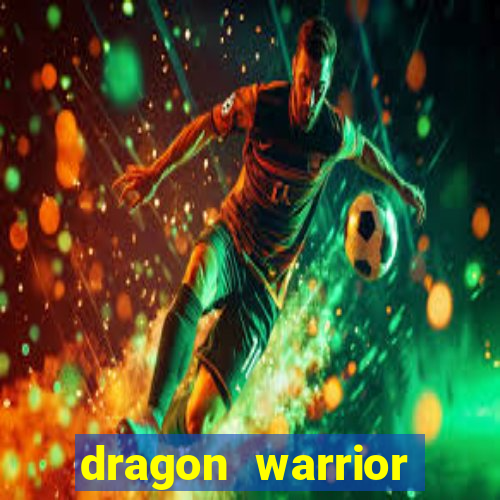 dragon warrior legend champion dinheiro infinito 2024