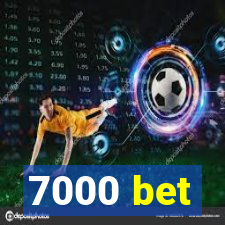 7000 bet