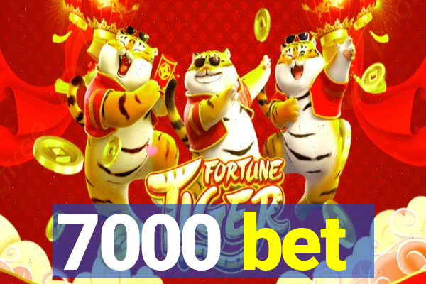 7000 bet