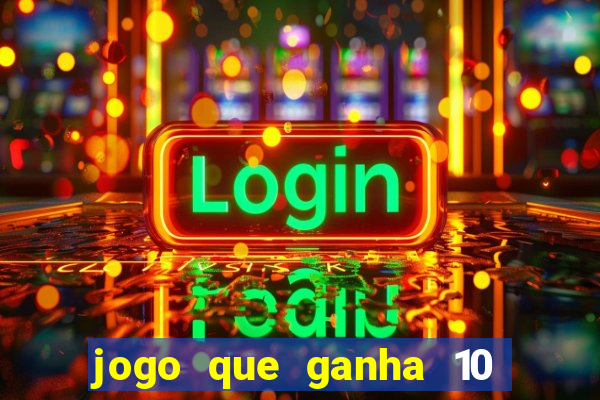 jogo que ganha 10 reais ao se cadastrar