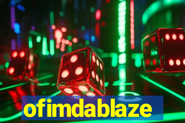 ofimdablaze