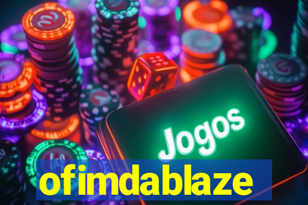 ofimdablaze